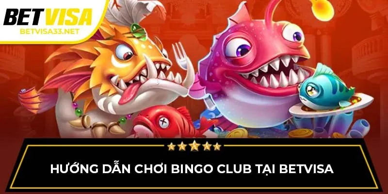 Hướng dẫn chơi Bingo Club tại BETVISA