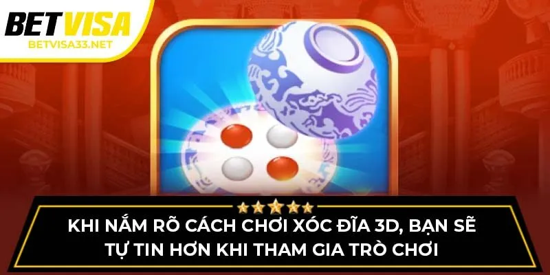 Khi nắm rõ cách chơi xóc đĩa 3D, bạn sẽ tự tin hơn khi tham gia trò chơi