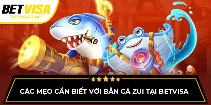 Các mẹo cần biết với bắn cá ZUI tại BETVISA
