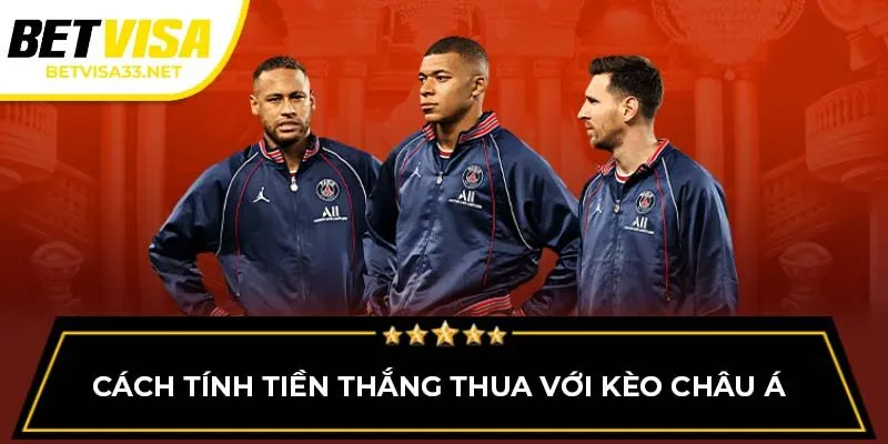 Cách tính tiền thắng thua với kèo châu Á