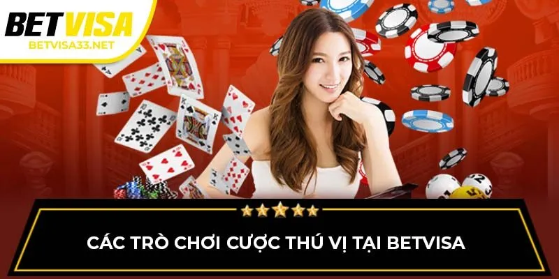Các trò chơi cược thú vị tại BETVISA