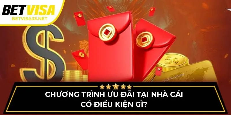 Chương trình ưu đãi tại nhà cái có điều kiện gì?
