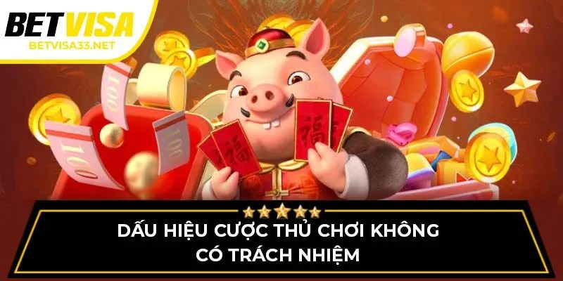 Dấu hiệu cược thủ chơi không có trách nhiệm